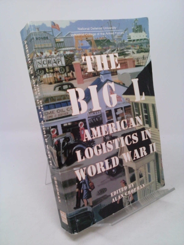 The Big L: American Logistics in World War II