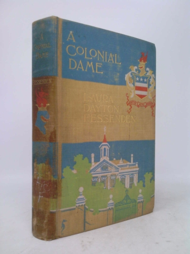 A Colonial Dame: A Pen Picture of Colonial Days and Ways