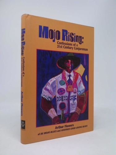 Mojo Rising: Confessions of a 21st Century Conjureman