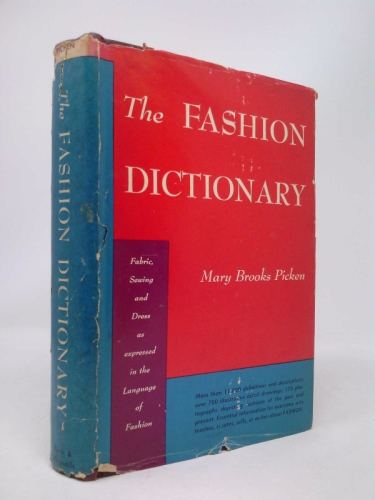 The Fashion Dictionary : Fabric, Sewing and Dress As Expressed in the Language of Fashion
