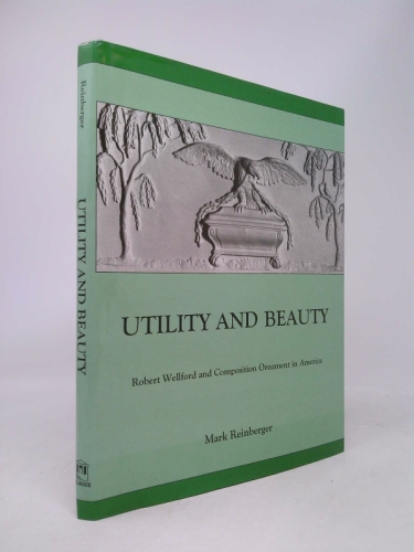 Utility and Beauty: Robert Wellford and Composition Ornament in America