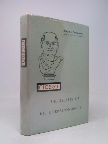 Cicero: The Secrets of His Correspondence, Vol. 1