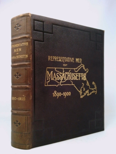 Representative Men of Massachusetts, 1890-1900; The Leaders in Official, Business and Professional Life of the Commonwealth.