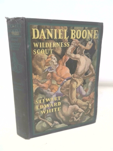 Daniel Boone: Wilderness Scout; the Life Story and True Adventures of the Great Hunter