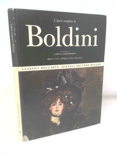 L'opera completa di Boldini. Presentazione di Carlo L. Ragghianti. Apparati critici e filologici di Ettore Camesasca.