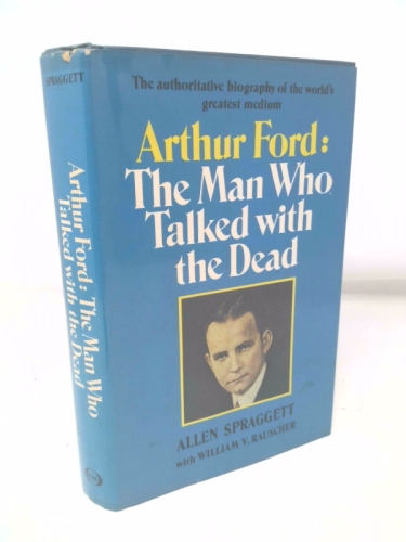 ARthur Ford The Man Who Talked With the Dead