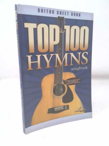 Top 100 Hymns Songbook: Guitar Sheet Book