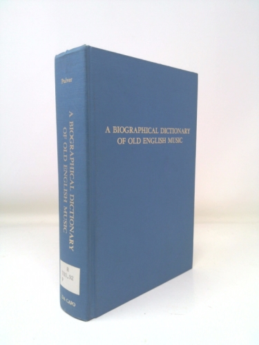 Biographical Dictionary of Old English Music (Da Capo Press music reprint series)