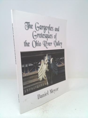 The Gargoyles and Grotesques of the Ohio River Valley