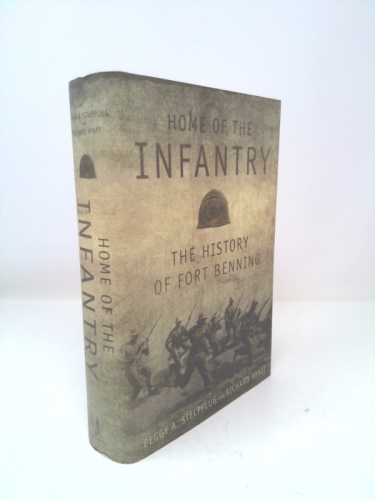 Home of the Infantry: The History of Fort Benning