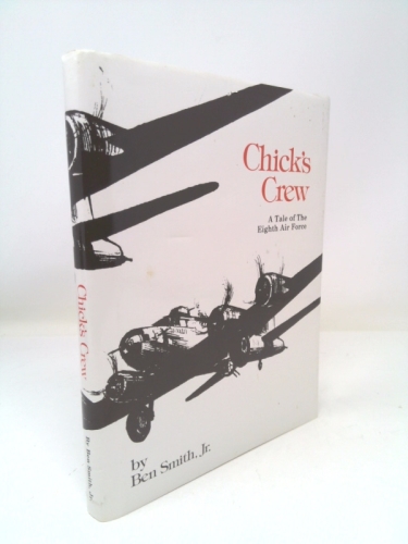 Chick's Crew: A Tale of The Eighth Air Force