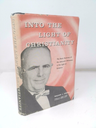 Into the Light of Christianity: The Basic Doctrines of the Jehovah's Witnesses in the Light of Scripture