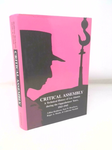 Critical Assembly: A Technical History of Los Alamos During the Oppenheimer Years, 1943 1945