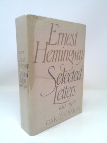 Ernest Hemingway, Selected Letters, 1917-1961