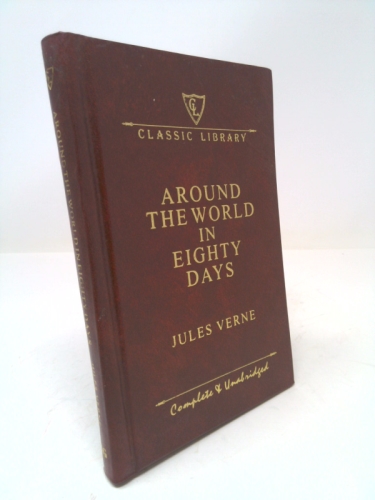 Around the World in Eighty Days Complete and Unabridged