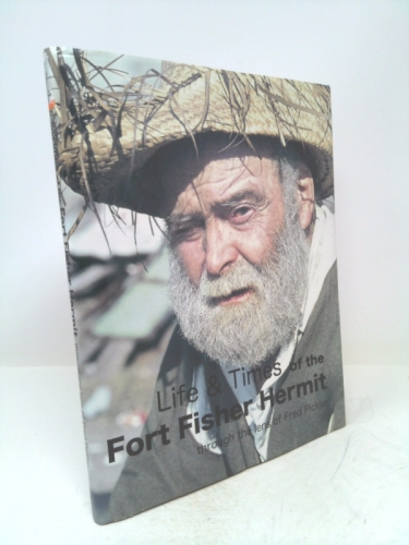 Life and Times of the Fort Fisher Hermit: Through the Lens of Fred Pickler