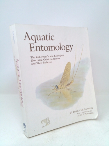 Aquatic Entomology: The Fisherman's and Ecologist's Illustrated Guide to Insects and Their Relatives