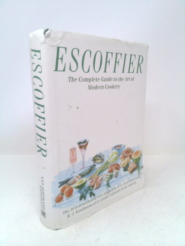 Escoffier - Le Guide Culinaire: the First Complete Translation Into English: the Complete Guide to the Art of modern Cookery