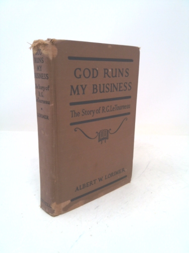 God Runs My Business: The Story of R. G. LeTourneau