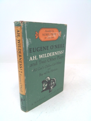 Ah, Wilderness! and Two Other Plays: All God's Chillun Got Wings, and Beyond the Horizon.