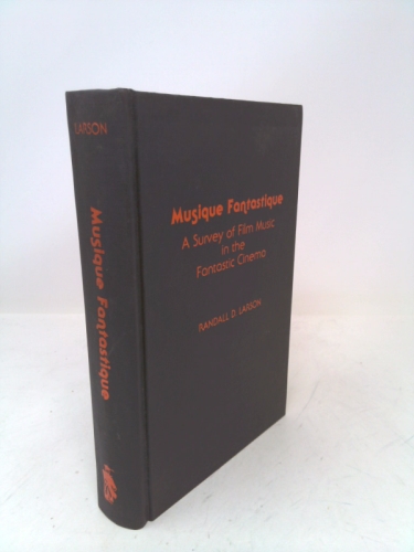 Musique Fantastique: A Survey of Film Music in the Fantastic Cinema