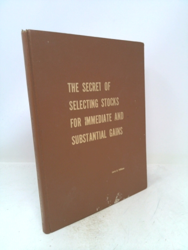 The secret of selecting stocks for immediate and substantial gains