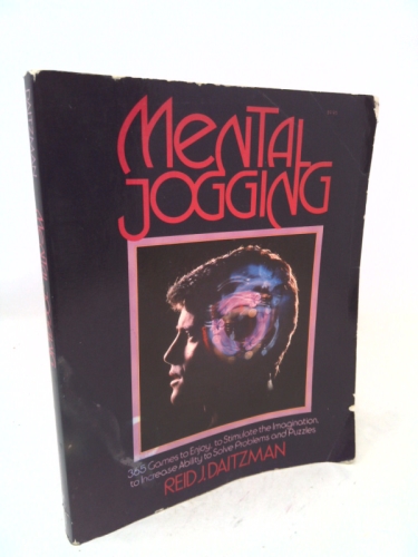Mental Jogging: 365 Games to Enjoy, to Stimulate the Imagination, to Increase Ability to Solve Problems and Puzzles