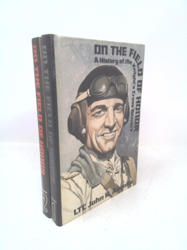 On the Field of Honor: A History of the Knight's Cross Bearers, Vol. 1 & Vol. 2 (Two-Volume Set)
