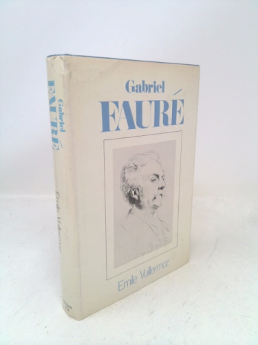 Gabriel Faure (Da Capo Press Music Reprint Series)