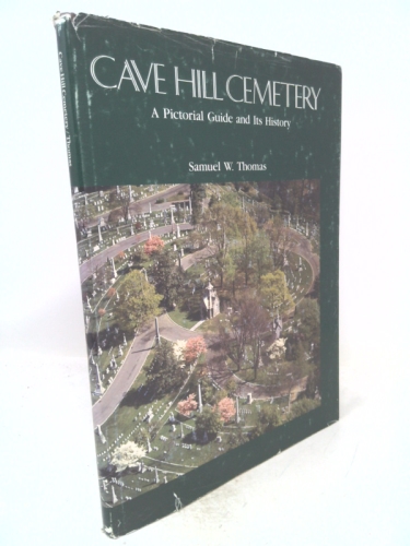 Cave Hill Cemetery: A pictorial guide and history of Louisville's "city of the dead"