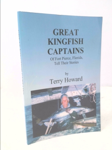 Great Kingfish Captains (Of Fort Pierce, Florida, Tell Their Stories)