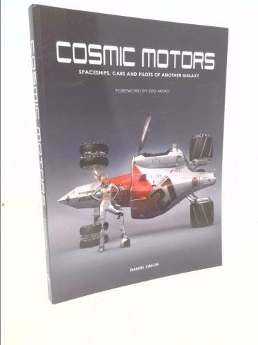 Cosmic Motors Cosmic Motors: Spaceships, Cars & Pilots of Another Galaxy