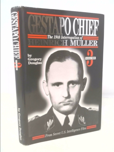 Gestapo Chief : The 1948 Interrogation of Heinrich Muller, Volume 3