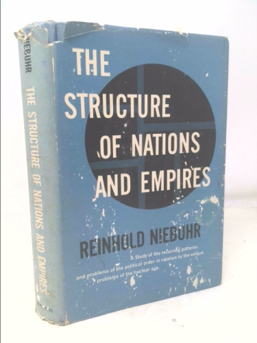 The Structure of Nations and Empires: A Study of the Recurring Patterns and Problems of the Political Order in Relation to the Unique Problems of th