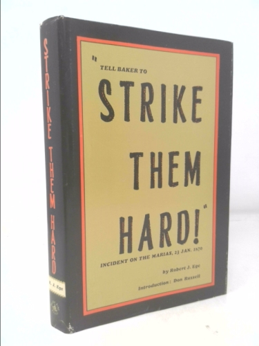 Tell Baker to strike them hard;: Incident on the Marias, 23 Jan. 1870,
