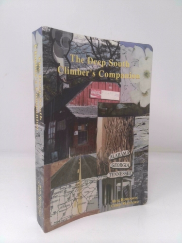 The Deep South Climber's Companion: A Rock Climber's Guide to Tennessee, Alabama, and Georgia