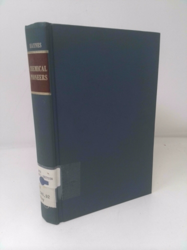 Chemical Pioneers: The Founders of the American Chemistry Industry