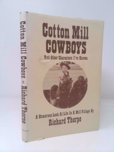 Cotton Mill Cowboys and Other Characters I'Ve Known