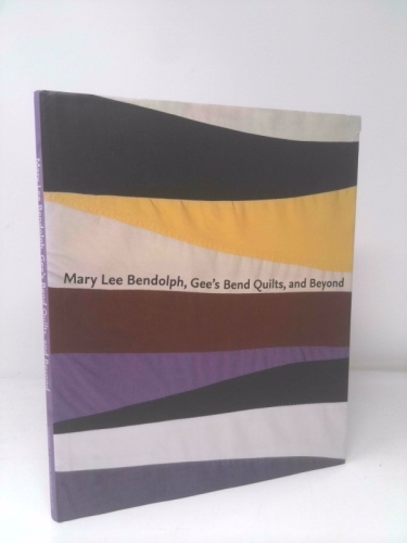 Mary Lee Bendolph, Gee's Bend Quilts, and Beyond