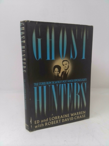 Ghost Hunters: True Stories from the World's Most Famous Demonologists