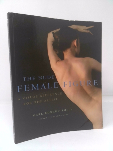 The Nude Figure: A Visual Reference for the Artist