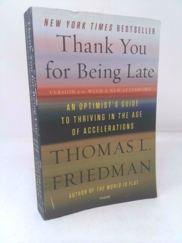 Thank You for Being Late: An Optimist's Guide to Thriving in the Age of Accelerations (Version 2.0, with a New Afterword)