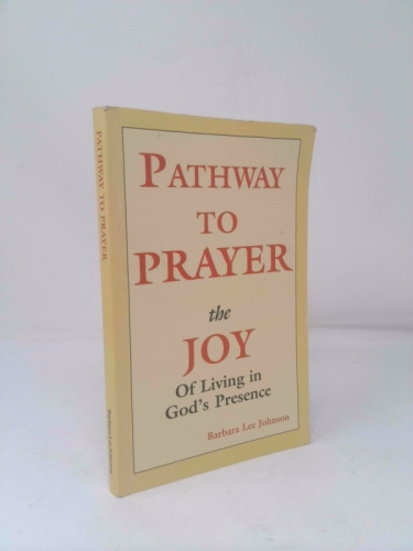 Pathway to Prayer The Joy of Living in God's Presence
