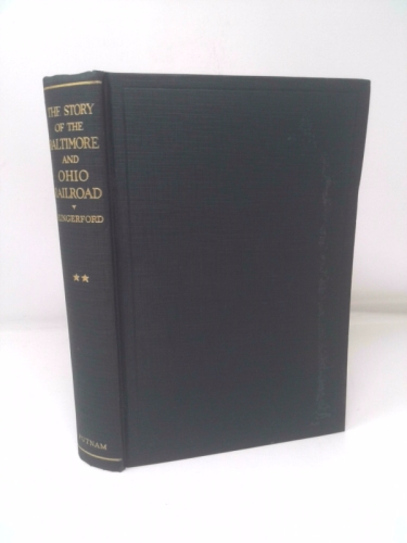 The Story of The Baltimore & Ohio Railroad 1828-1927
