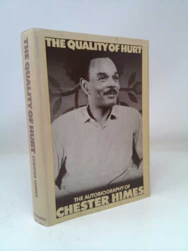 The Quality of Hurt: The Autobiography of Chester Himes Vol. 1