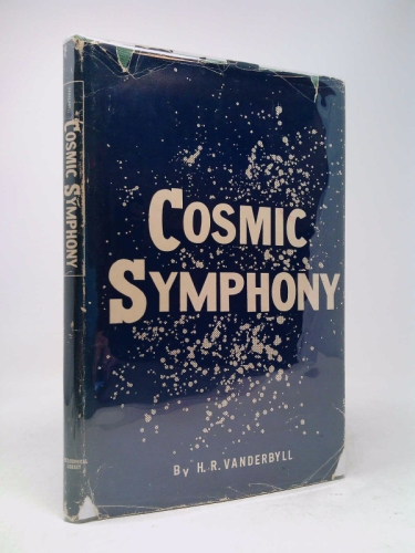 Cosmic Symphony : A Skeptic, A Scientist, & a Philosopher Discuss the Mysterious Cosmic Temple & Its Equally Mysterious Occupant