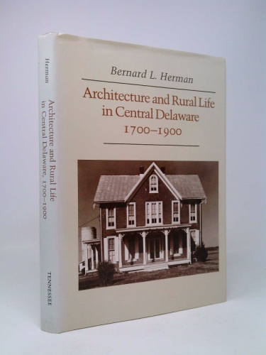 Architecture and Rural Life in Central Delaware, 1700-1900