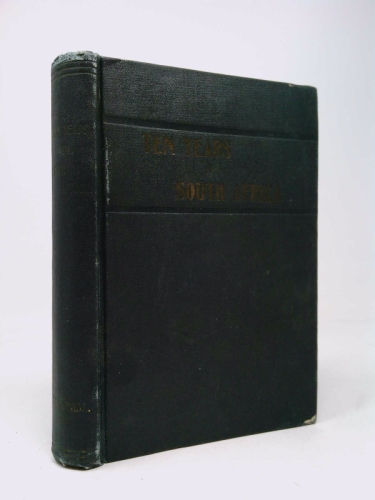 Ten Years in South Africa: Only Complete and Authentic History of the British German Legion in South Africa and the East Indies