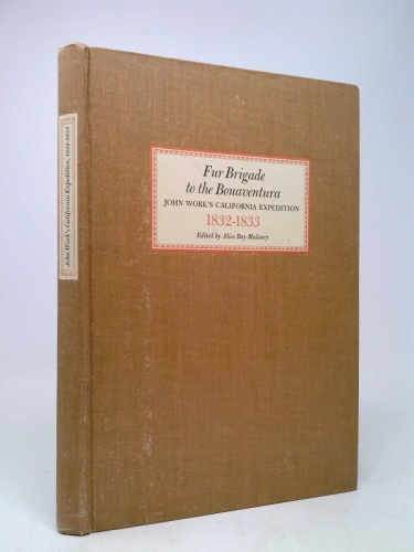 Fur brigade to the Bonaventura;: John Work's California expedition, 1832-1833, for the Hudson's bay company,