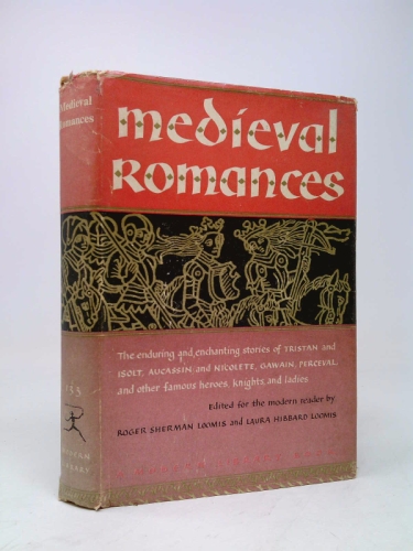 Medieval Romances Edited for the Modern Reader By Roger Sherman Loomis and Laura Hibbard Lookis